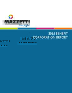 2015 BENEFIT CORPORATION REPORT A MESSAGE FROM OUR CEO: The first thing I tell people when introducing Mazzetti is that we are