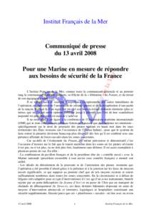 Institut Français de la Mer  Communiqué de presse du 13 avril 2008 Pour une Marine en mesure de répondre aux besoins de sécurité de la France