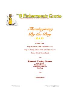 Thanksgiving By the Bay $24.95 CHOICE OF: Cup of Boston Clam Chowder (Cream) Cup of Coney Island Clam Chowder (Tomato)