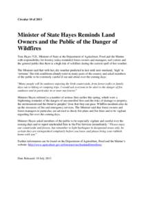 Circular 10 of[removed]Minister of State Hayes Reminds Land Owners and the Public of the Danger of Wildfires Tom Hayes T.D., Minister of State at the Department of Agriculture, Food and the Marine