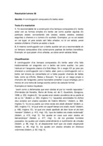 Resoluzión lumero 58 Asunto: A conchugazión compuesta d’o berbo estar. Testo d’a resoluzión 1. Ye recomendable fer a construzión d’os tiempos compuestos d’o berbo estar con as formas simples d’o berbo ser c