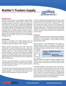 Brahler’s Truckers Supply Background: Brahler’s Truckers Supply is an independent, family-oriented, full-service commercial tire supplier. Brahler’s operates seven strategically located commercial tire centers acro