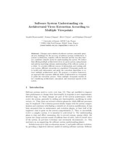 Software System Understanding via Architectural Views Extraction According to Multiple Viewpoints Azadeh Razavizadeh1 , Sorana Cˆımpan1 , Herv´e Verjus1 , and St´ephane Ducasse2 1