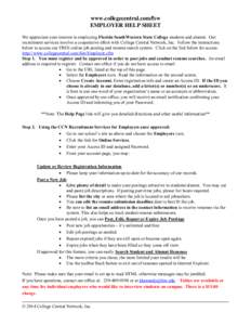 www.collegecentral.com/fsw EMPLOYER HELP SHEET We appreciate your interest in employing Florida SouthWestern State College students and alumni. Our recruitment services involve a cooperative effort with College Central N