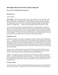 Wilmington News Journal[removed], Page A23 More survivors of suicide attempts speak out By David Crary Associated Press NEW YORK — They look intently at the camera, some impassively, some with smiles, all of