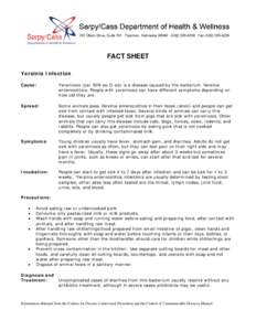 FACT SHEET Yersinia Infection Cause: Yersiniosis (yer-SIN-ee-O-sis) is a disease caused by the bacterium Yersinia enterocolitica. People with yersiniosis can have different symptoms depending on