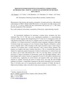 PROGRAM OF RESEARCH INTO FUNDAMENTAL INTERACTIONS BY PIK REACTOR – PART IV: A STUDY OF ASYMMETRY OF NEUTRON BETA-DECAY A.P. Serebrov1, A.V. Vasiliev, O.M. Zherebtsov, A.N. Murashkin, S.V. Sbitnev, A.K. Fomin B.P. Konst
