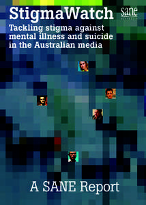 StigmaWatch Tackling stigma against mental illness and suicide in the Australian media  A SANE Report