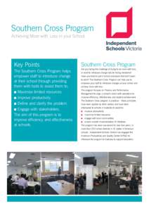 Southern Cross Program Achieving More with Less in your School Key Points The Southern Cross Program helps empower staff to introduce change