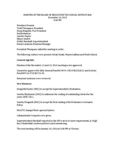 MINUTES	
  OF	
  THE	
  BOARD	
  OF	
  EDUCATION	
  TGU	
  SCHOOL	
  DISTRICT	
  #60	
   December	
  10,	
  2013	
   5:06	
  PM	
     Members	
  Present:	
  	
   Todd	
  Thompson,	
  President	
  