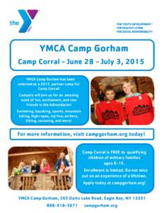 YMCA Camp Gorham Camp Corral - June 28 - July 3, 2015 YMCA Camp Gorham has been selected as a 2015 partner camp for Camp Corral! Campers will join us for an amazing