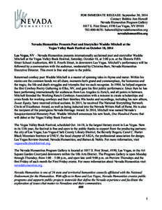 FOR IMMEDIATE RELEASE: September 30, 2014 Contact: Bobbie Ann Howell Nevada Humanities Program Gallery 1017 S. First Street, #190 Las Vegas, NV[removed][removed]removed] nevadahumanities.org
