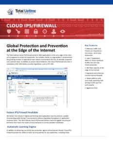 cloud ips/firewall The best of Dedicated and Cloud Computing together Global Protection and Prevention at the Edge of the Internet The Total Uptime Cloud IPS/Firewall protects Web applications at the very edge of the Int