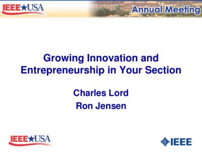 Growing Innovation and Entrepreneurship in Your Section Charles Lord Ron Jensen  Innovation? Who Needs It?