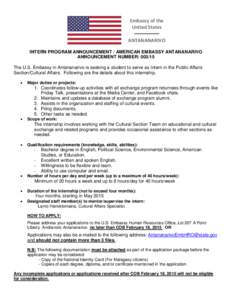 Embassy of the United States ANTANANARIVO INTERN PROGRAM ANNOUNCEMENT / AMERICAN EMBASSY ANTANANARIVO ANNOUNCEMENT NUMBER: [removed]The U.S. Embassy in Antananarivo is seeking a student to serve as Intern in the Public Aff