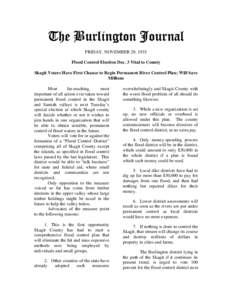 The Burlington Journal FRIDAY, NOVEMBER 29, 1935 Flood Control Election Dec. 3 Vital to County Skagit Voters Have First Chance to Begin Permanent River Control Plan; Will Save Millions Most