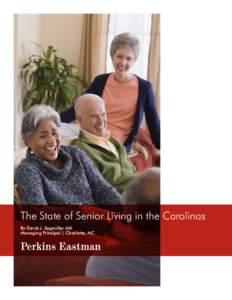 The State of Senior Living in the Carolinas By David J. Segmiller AIA Managing Principal | Charlotte, NC The stock photography used on the cover is (1) licensed material being