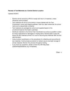 Receipt of Test Materials at a Central District Location Updated  Districts will be served by UPS for receipt and return of materials, unless otherwise communicated.  Test materials will arrive at the distri