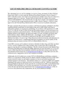 LIST OF PEDIATRIC DRUGS AND BLOOD CLOTTING FACTORS The Affordable Care Act (ACA) establishes several new rebate calculations for those National Drug Codes (NDCs) covered under the Medicaid Drug Rebate Program, effective 