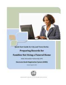 Quick Start Guide for City and Town Clerks:  Preparing Records for Families Not Using a Funeral Home Vitals Information Partnership (VIP)