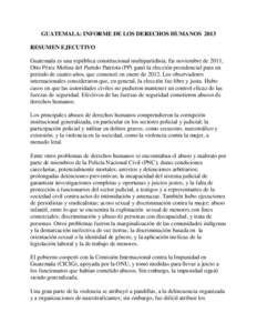 GUATEMALA: INFORME DE LOS DERECHOS HUMANOS 2013 RESUMEN EJECUTIVO Guatemala es una república constitucional multipartidista. En noviembre de 2011, Otto Pérez Molina del Partido Patriota (PP) ganó la elección presiden