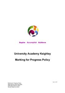 Aspire Accomplish Achieve  University Academy Keighley Marking for Progress Policy  Page 1 of 12