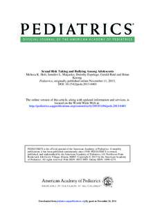 Sexual Risk Taking and Bullying Among Adolescents Melissa K. Holt, Jennifer L. Matjasko, Dorothy Espelage, Gerald Reid and Brian Koenig Pediatrics; originally published online November 11, 2013; DOI: [removed]peds[removed]