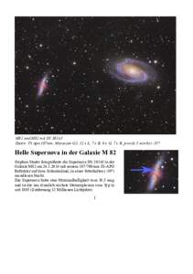 M81 und M82 mit SN 2014J Daten: TS Apo 107mm, Moravian G2, 12 x L, 7 x B, 6 x G, 7 x R, jeweils 5 min bei -35° Helle Supernova in der Galaxie M 82 Stephan Studer fotografierte die Supernova SN 2014J in der Galaxie M82 a