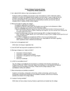 Central Alabama Community College Frequently Asked Questions 1. Can I attend CACC without a high school diploma or GED? All degree seeking candidates must possess a high school diploma or GED. Individuals seeking admissi