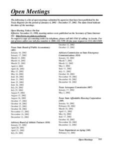 Open Meetings The following is a list of open meetings submitted by agencies that have been published by the Texas Register for the period of January 4, 2002 – December 27, 2002. The dates listed indicate the dates of 