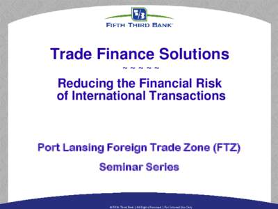 Trade Finance Solutions ~~~~~ Reducing the Financial Risk of International Transactions