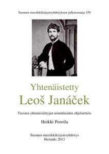 Suomen musiikkikirjastoyhdistyksen julkaisusarja 159  Yhtenäistetty Leoš Janáček Teosten yhtenäistettyjen nimekkeiden ohjeluettelo