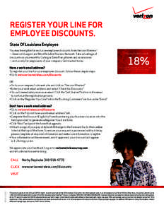 REGISTER YOUR LINE FOR EMPLOYEE DISCOUNTS. State Of Louisiana Employee You may be eligible for exclusive employee discounts from Verizon Wireless* —America’s Largest and Most Reliable Wireless Network. Take advantage