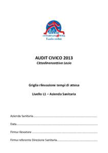 AUDIT CIVICO 2013 Cittadinanzattiva Lazio Griglia rilevazione tempi di attesa Livello L1 – Azienda Sanitaria