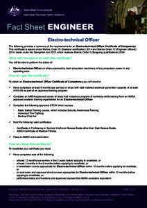Fact Sheet ENGINEER Electro-technical Officer The following provides a summary of the requirements for an Electro-technical Officer Certificate of Competency. This certificate is issued under Marine Order 70 (Seafarer ce