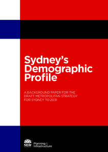 Sydney’s Demographic Profile A BACKGROUND PAPER FOR THE DRAFT METROPOLITAN STRATEGY FOR SYDNEY TO 2031