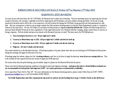 KIRKPATRICK MACMILLAN RALLY Friday 24th to Monday 27th May 2013 BARNSOUL SITE BOOKING As many of you will know from the 2011 KM Rally, the Barnsoul site is under new ownership. They are spending money on improving the si