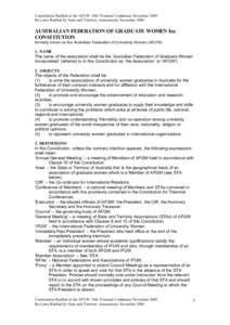 Constitution Ratified at the AFUW 34th Triennial Conference November 2009 By-Laws Ratified by State and Territory Associations November 2009 AUSTRALIAN FEDERATION OF GRADUATE WOMEN Inc CONSTITUTION formerly known as the 