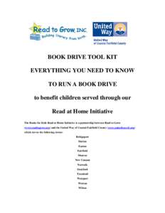 BOOK DRIVE TOOL KIT EVERYTHING YOU NEED TO KNOW TO RUN A BOOK DRIVE to benefit children served through our Read at Home Initiative The Books for Kids Read at Home Initiative is a partnership between Read to Grow
