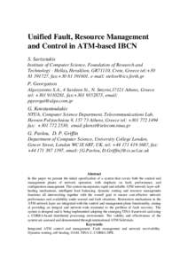 Unified Fault, Resource Management and Control in ATM-based IBCN S. Sartzetakis Institute of Computer Science, Foundation of Research and Technology - Hellas, Heraklion, GR71110, Crete, Greece tel:+, fax:+30 