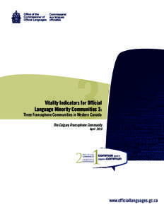 Vitality Indicators for Official Language Minority Communities 3: Three Francophone Communities in Western Canada  The Calgary Francophone Community