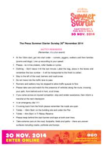 The Press Summer Starter Sunday 30th November 2014 SAFTEY REMINDERS (Remember, it’s a fun event!) !  At the 10km start, get into start order – runners, joggers, walkers and then families