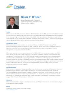 Denis P. O’Brien Senior Executive Vice President, Exelon Corporation; Chief Executive Officer, Exelon Utilities  Profile