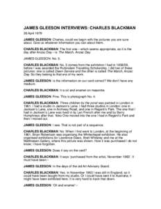 JAMES GLEESON INTERVIEWS: CHARLES BLACKMAN 26 April 1979 JAMES GLEESON: Charles, could we begin with the pictures you are sure about. Give us whatever information you can about them. CHARLES BLACKMAN: The first one—whi
