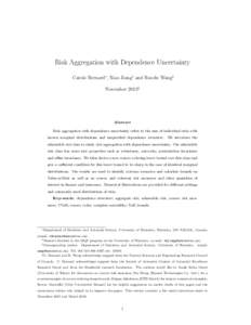 Risk Aggregation with Dependence Uncertainty Carole Bernard∗, Xiao Jiang† and Ruodu Wang‡ November 2013§ Abstract Risk aggregation with dependence uncertainty refers to the sum of individual risks with