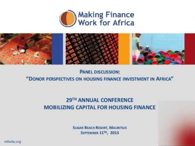 PANEL DISCUSSION: “DONOR PERSPECTIVES ON HOUSING FINANCE INVESTMENT IN AFRICA” 29TH ANNUAL CONFERENCE MOBILIZING CAPITAL FOR HOUSING FINANCE