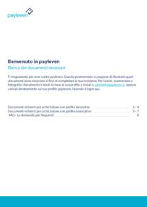 Benvenuto in payleven Elenco dei documenti necessari Ti ringraziamo per aver scelto payleven. Questo promemoria si propone di illustrarti quali documenti sono necessari al fine di completare la tua iscrizione. Per favore