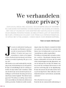 We verhandelen onze privacy ZIJN SOCIAL MEDIA WEL SOCIAAL? IN HOEVERRE DRAAGT INTERNET BIJ AAN DEMOCRATISERING? EN WIE BEDRIJFT NU EIGENLIJK HANDEL MET WIE OP FACEBOOK? EEN GESPREK MET EEN FILOSOOF IS GOED VOOR ANDERE PE