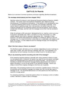 Call F.A.Q. for Parents Below is an overview of common questions and issues regarding AlertNow broadcasts. The message started playing and then stopped. Why? AlertNow utilizes the industry’s most Advanced Answering Mac