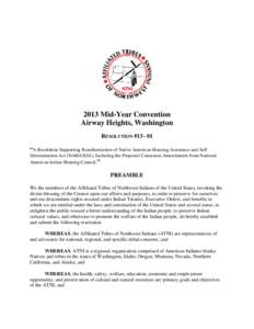 2013 Mid-Year Convention Airway Heights, Washington RESOLUTION #[removed] “A Resolution Supporting Reauthorization of Native American Housing Assistance and Self Determination Act (NAHASDA), Including the Proposed Consen